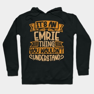 It's An Emrie Thing You Wouldn't Understand Hoodie